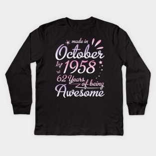 Made In October 1958 Happy Birthday 62 Years Of Being Awesome To Me Nana Mom Aunt Sister Daughter Kids Long Sleeve T-Shirt